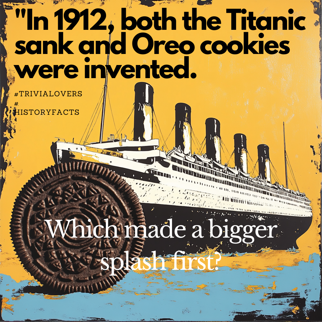 In 1912, both the Titanic sank and Oreo cookies were invented. 🚢🍪 Which made a bigger splash first #trivialovers #historyfacts